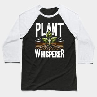 Plant Whisperer Gardening – Plant Lover Baseball T-Shirt